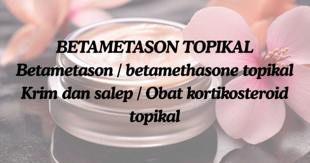 betametason-topikal-01-obatapa